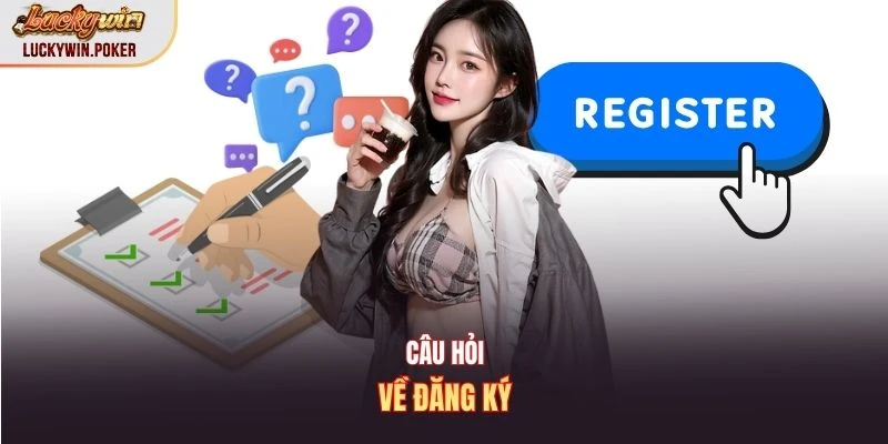 Câu hỏi về đăng ký