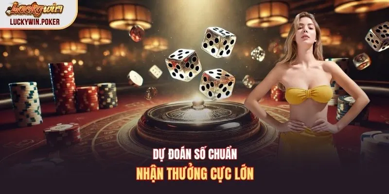 Dự đoán số chuẩn - Nhận thưởng cực lớn