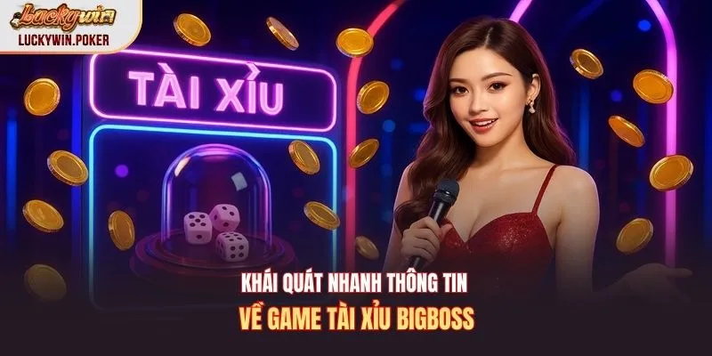 Khái quát nhanh thông tin về game tài xỉu bigboss