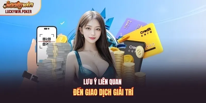 Lưu ý liên quan đến giao dịch giải trí