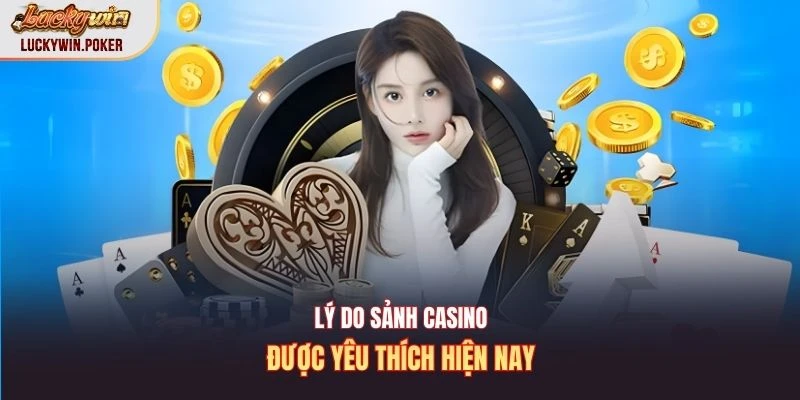 Lý do sảnh casino được yêu thích hiện nay