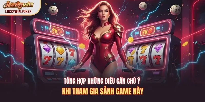 Tổng hợp những điều cần chú ý khi tham gia sảnh game này